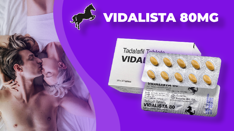 Vidalista 80mg Tadalafil Tablets for Long-Lasting Erections